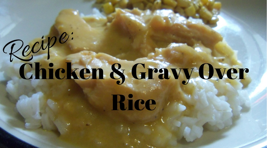 Recipe: Chicken & Gravy Over Rice - 1776PatriotUSA.com