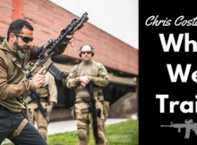 Chris Costa, why we train, firearms training, tactical, tactics, SHTF, prepper, preparedness