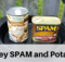 SPAM, potato, food storage, prepper, SHTF,