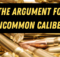 uncommon caliber, SHTF, guns, ammunition,