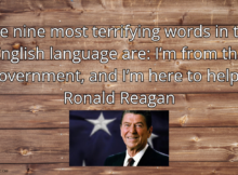 Ronald Reagan, I'm from the government, I'm here to help, quote,