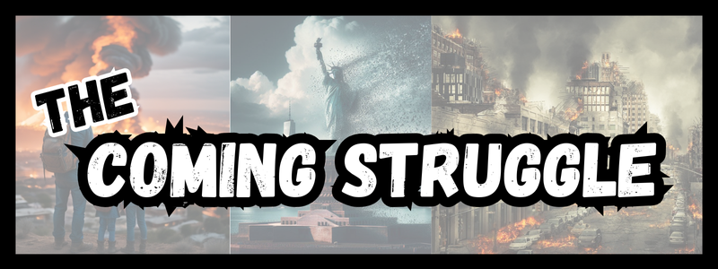 the coming struggle, shtf, prepper, teotwawki, prepare, get ready,survival